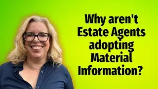 Why aren't Estate Agents adopting Material Information