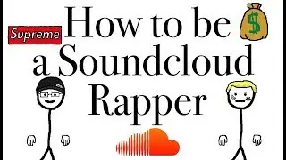 How to be a Soundcloud Rapper