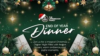 END OF YEAR DINNER :TUF | The Upperroom Family | Sunday 28 TH DECEMBER 2025