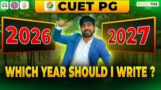 CUET PG 2026 or 2027? | Who Should Apply This Year? | Complete Guide