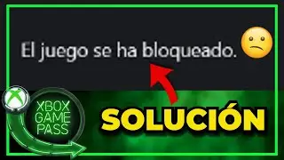 ERROR al iniciar juego en Xbox Game Pass | El juego se ha bloqueado | SOLUCI&Oacute;N