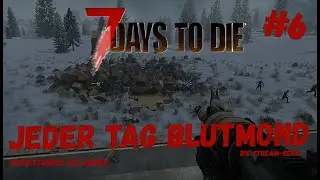 Jeder Tag Blutmond | 7 Days To Die im Multiplayer-Stream | #6