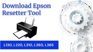 Download Epson Adjustment Program L130, 220, 310, 360, 365 | Epson Re-setter