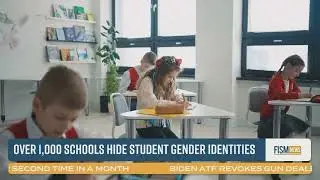 Over 1,000 Schools Hide Student Gender Identities - FISM News 8-21-23