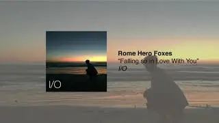 Rome Hero Foxes - Falling so in Love With You