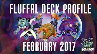 Fluffal Deck Profile! February 2017 (Post Fusion Enforcers!) - Pegasex
