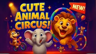 Cute Animal Circus Show | Fun Kids Rhyme with Circus Animals