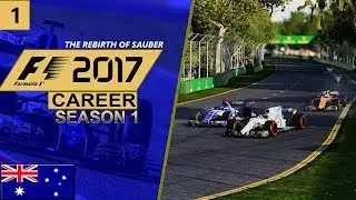 The REBIRTH Of SAUBER - F1 2017 Sauber Career Mode Part 1