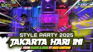 DJ JAKARTA HARI INI || JINGGLE BLACK & BLUE FT NICO LIGHTING STYLE PARTY 2025
