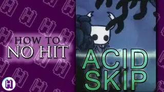 Acid Skip | How to no-hit Hollow Knight