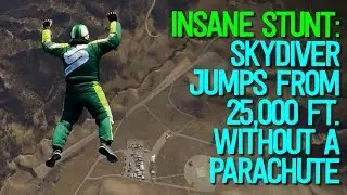 Skydiver Jumps From 25,000 Feet with No Parachute