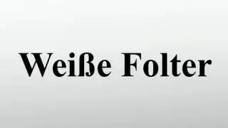 Wei&szlig;e Folter