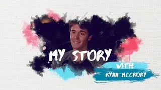 MY STORY with Ryan McCrory