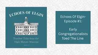 Echoes of Elgin #1: Early Congregationalists Toed The Line