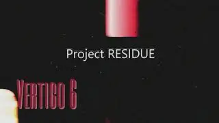 Project RESIDUE (Vertigo 6) video