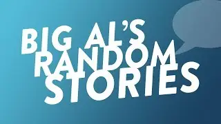 Big Al's Random Stories