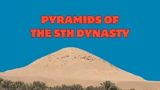 Pyramids of the 5th Dynasty of ancient Egypt