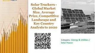 Global Solar Trackers Market, Competition and Country Analysis to 2020