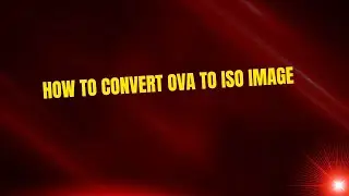 How to Convert OVA to ISO Image