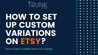 How To Set Up Custom Variations On Etsy (How To Add Multiple Items To A Listing)