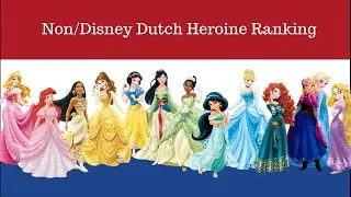 Non/Disney Dutch Heroine Ranking {With Dutch comments}