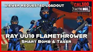TACTICOOL: VIEWER REQUEST - RAY (100/10), UU10 (🟡🟡🟡), FLAMETHROWER (🟡🟡🟡), TASER & SMART BOMBS
