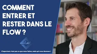 Comment entrer et rester dans le flow ?
