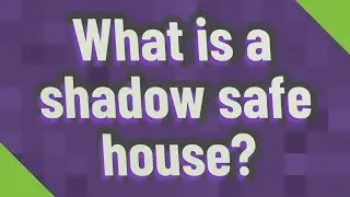 What is a shadow safe house?