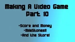 How To Make a Video Game for Beginners: Part 10-Score and Milestones!