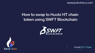 How to swap to Huobi HT chain token using SWFT Blockchain