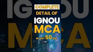 Complete Details of IGNOU MCA in just 50sec