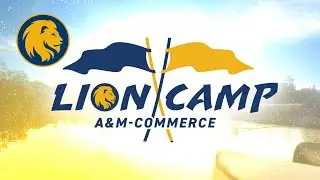 Lion Camp (Teaser), Summer 2023 &ndash; Texas A&M University-Commerce