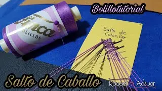 Salto de Caballo - Encaje de Bolillos - Raquel M. Adsuar Bolillotuber - Colaboracion Angel Sanchez