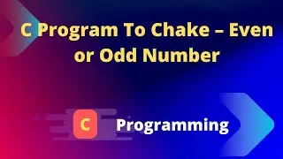 C Program To Chake – Even or Odd Number