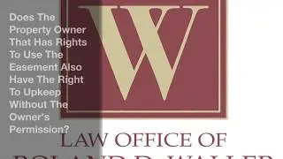 Does The Owner That Has Rights To The Easement Also Have The Right To Upkeep?