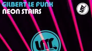 Gilbert Le Funk - Neon Stairs (Original Mix)