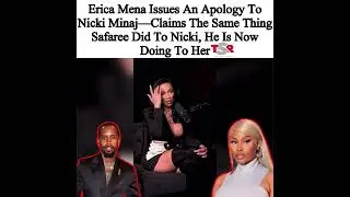 Erica Mena Issues An Apology To Nicki Minaj&rdquo; Claims Safaree Is Doing The Same Thing To Her!!