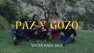PAZ Y GOZO - Voces para Dios