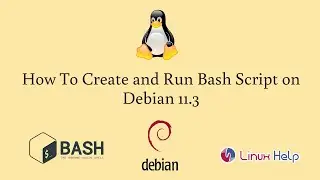 How To Create and Run Bash Script on Debian 11.3