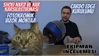 Shoei NXR2 Kutu Açılışı + Cardo Edge Kurulumu | NXR ile Karşılaştırma & Fotokromik Vizör!