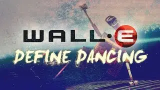 WALL-E - Define Dancing // PIXAR MONTH