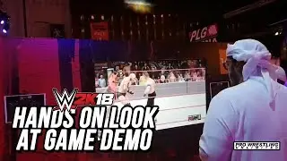 Hands On Demo Gameplay Of WWE 2K18