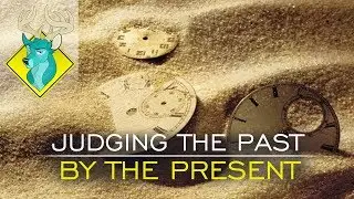 OP;ED - Judging the Past by the Present