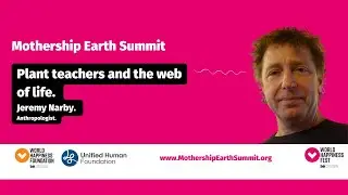 Plant teachers and the web of life with Jeremy Narby
