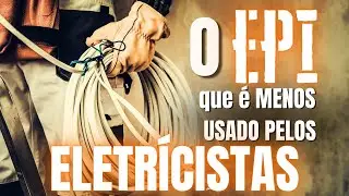 Eletricista voc&ecirc; precisa usar esse EPI!
