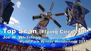 Top Scan (Flying Circus) - Joe W. Whitelegg @ Hyde Park Winter Wonderland 2017