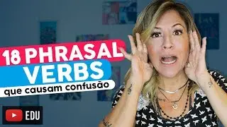 18 Phrasal Verbs Que Causam Confusão