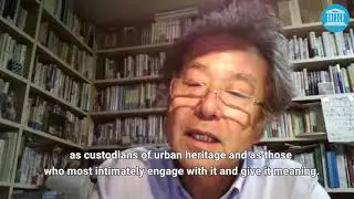 Reflections of an Expert Yukio Nishimura - Urban Heritage in the Era of the Pandemic