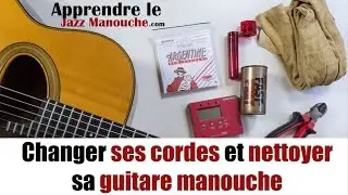 Changer ses cordes et nettoyer sa guitare Jazz Manouche - Apprendre le Jazz Manouche