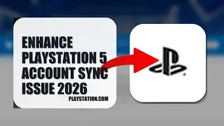 How To Enhance PlayStation 5 Account Sync Issue 2026 (EASY GUIDE)